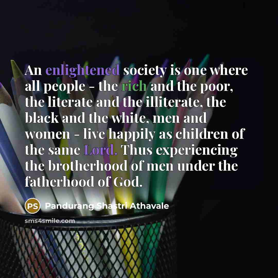 “An enlightened society is one where all people - the…” quote by Pandurang Shastri Athavale