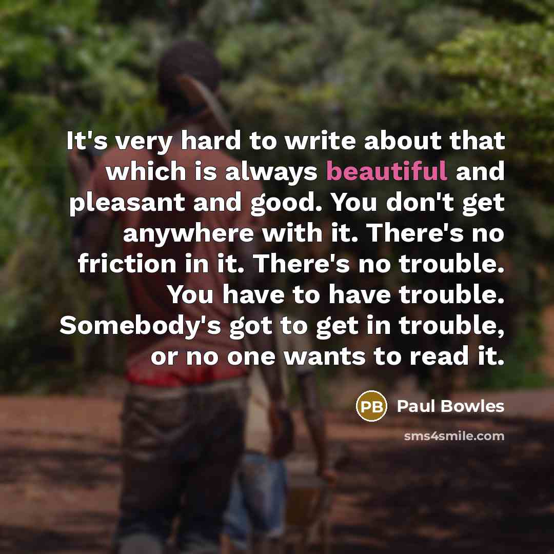 “It's very hard to write about that which is always…” quote by Paul Bowles