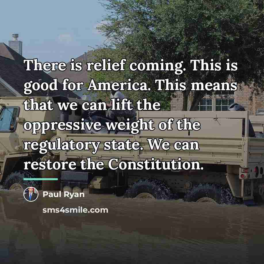 “There is relief coming. This is good for America. This…” quote by Paul Ryan