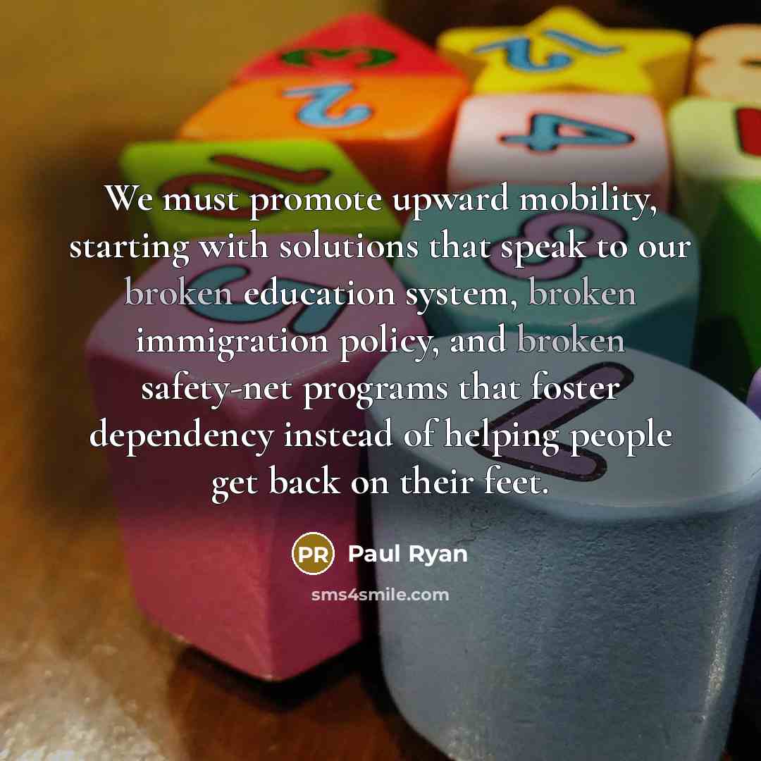 “We must promote upward mobility, starting with solutions that speak…” quote by Paul Ryan