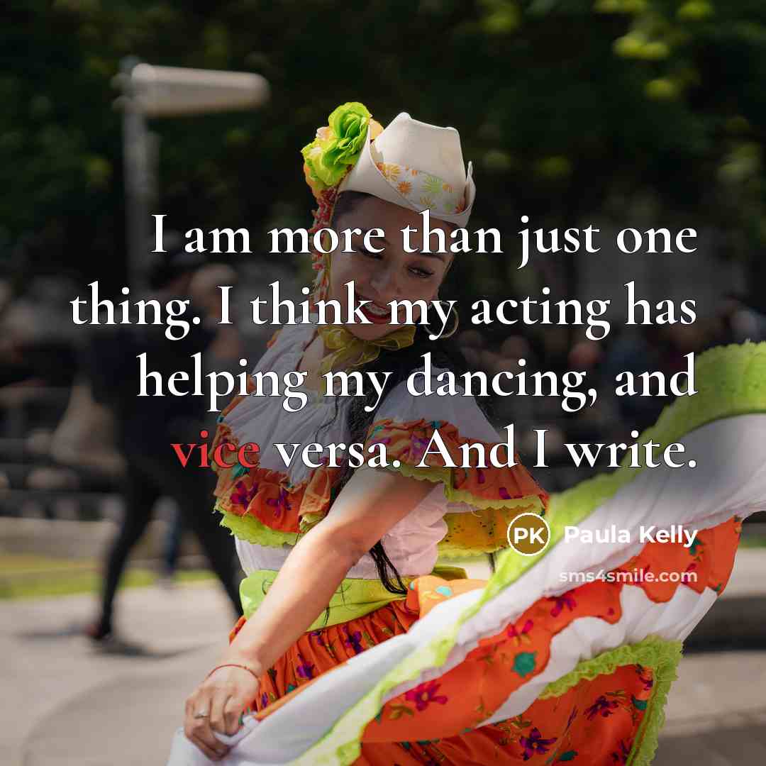 “I am more than just one thing. I think my…” quote by Paula Kelly