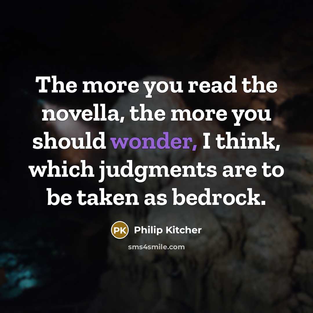 “The more you read the novella, the more you should…” quote by Philip Kitcher