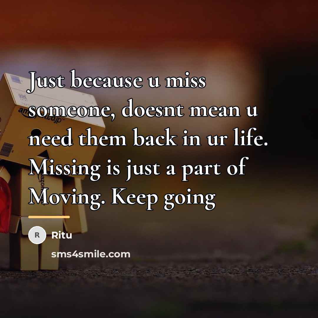 “Just because u miss someone, doesnt mean u need them…” quote by Ritu