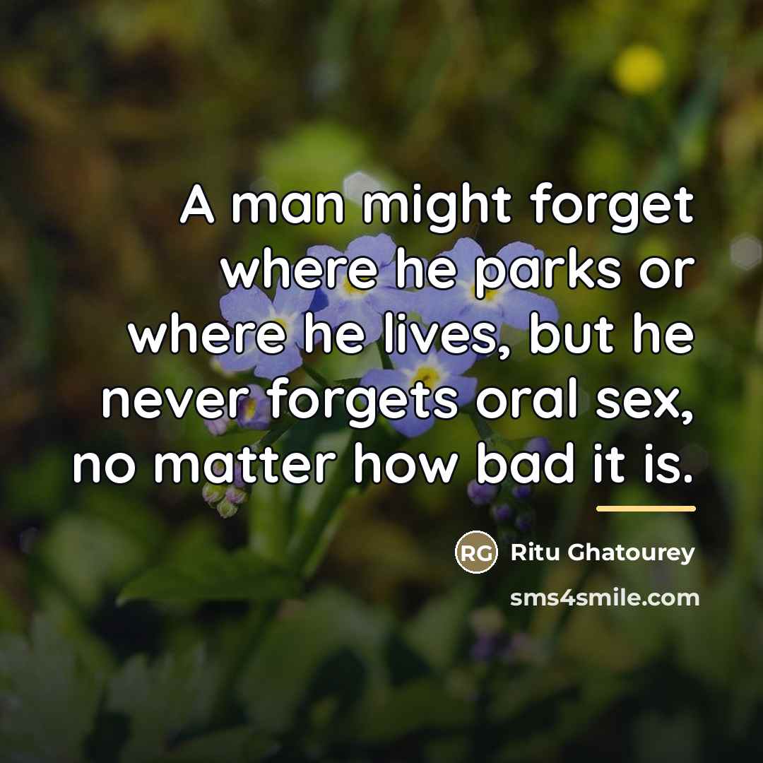 “A man might forget where he parks or where he…” quote by Ritu Ghatourey