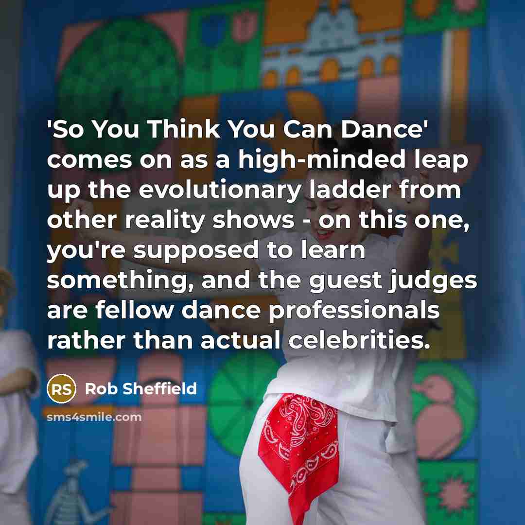 “'So You Think You Can Dance' comes on as a…” quote by Rob Sheffield