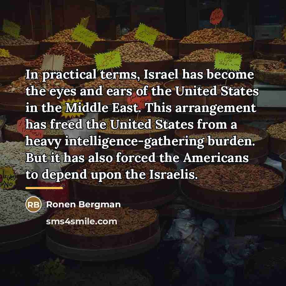 “In practical terms, Israel has become the eyes and ears…” quote by Ronen Bergman