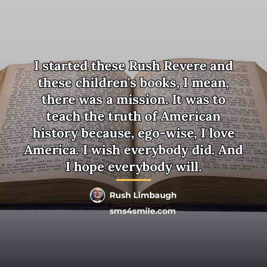“I started these Rush Revere and these children's books, I…” quote by Rush Limbaugh