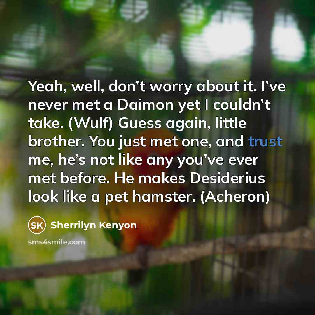 “Yeah, well, don’t worry about it. I’ve never met a…” quote by Sherrilyn Kenyon
