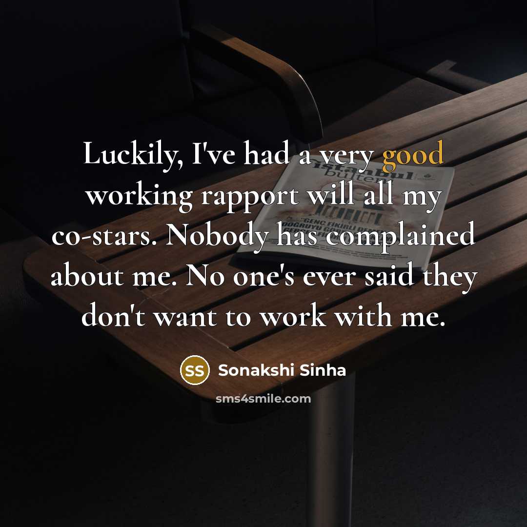 “Luckily, I've had a very good working rapport will all…” quote by Sonakshi Sinha