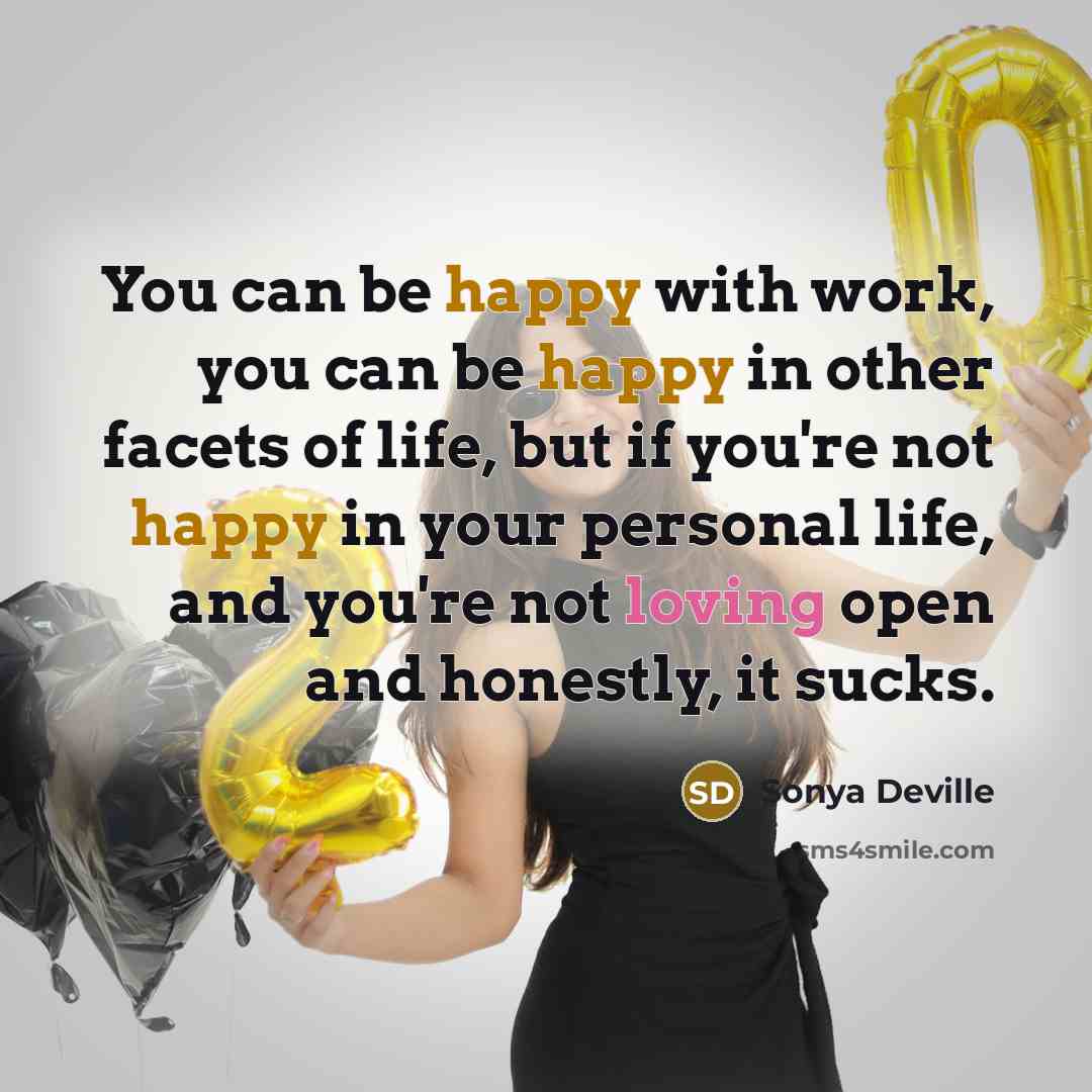 “You can be happy with work, you can be happy…” quote by Sonya Deville