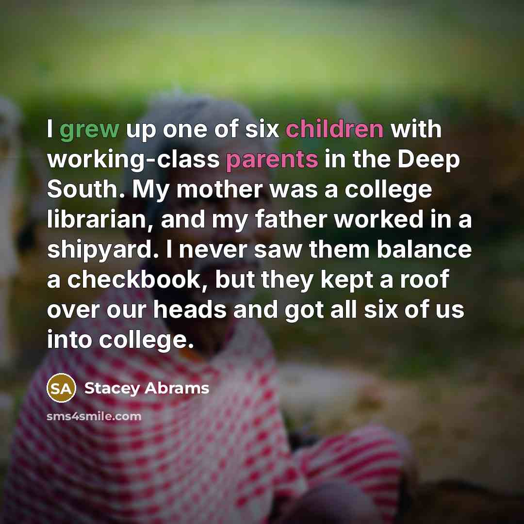 “I grew up one of six children with working-class parents…” quote by Stacey Abrams
