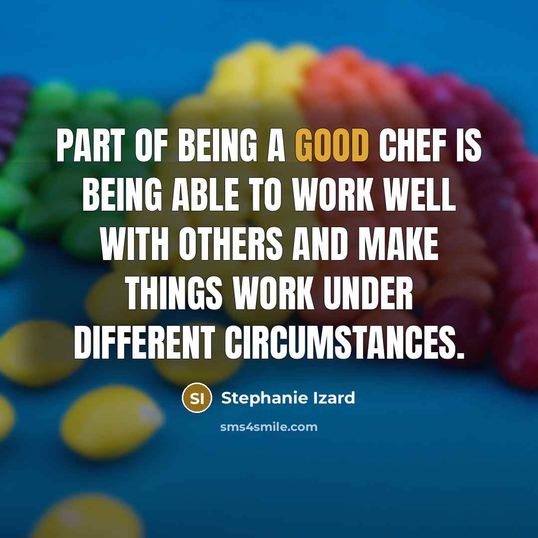 “Part of being a good chef is being able to…” quote by Stephanie Izard