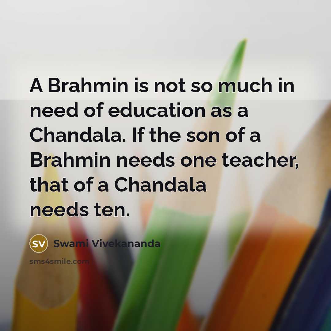 “A Brahmin is not so much in need of education…” quote by Swami Vivekananda