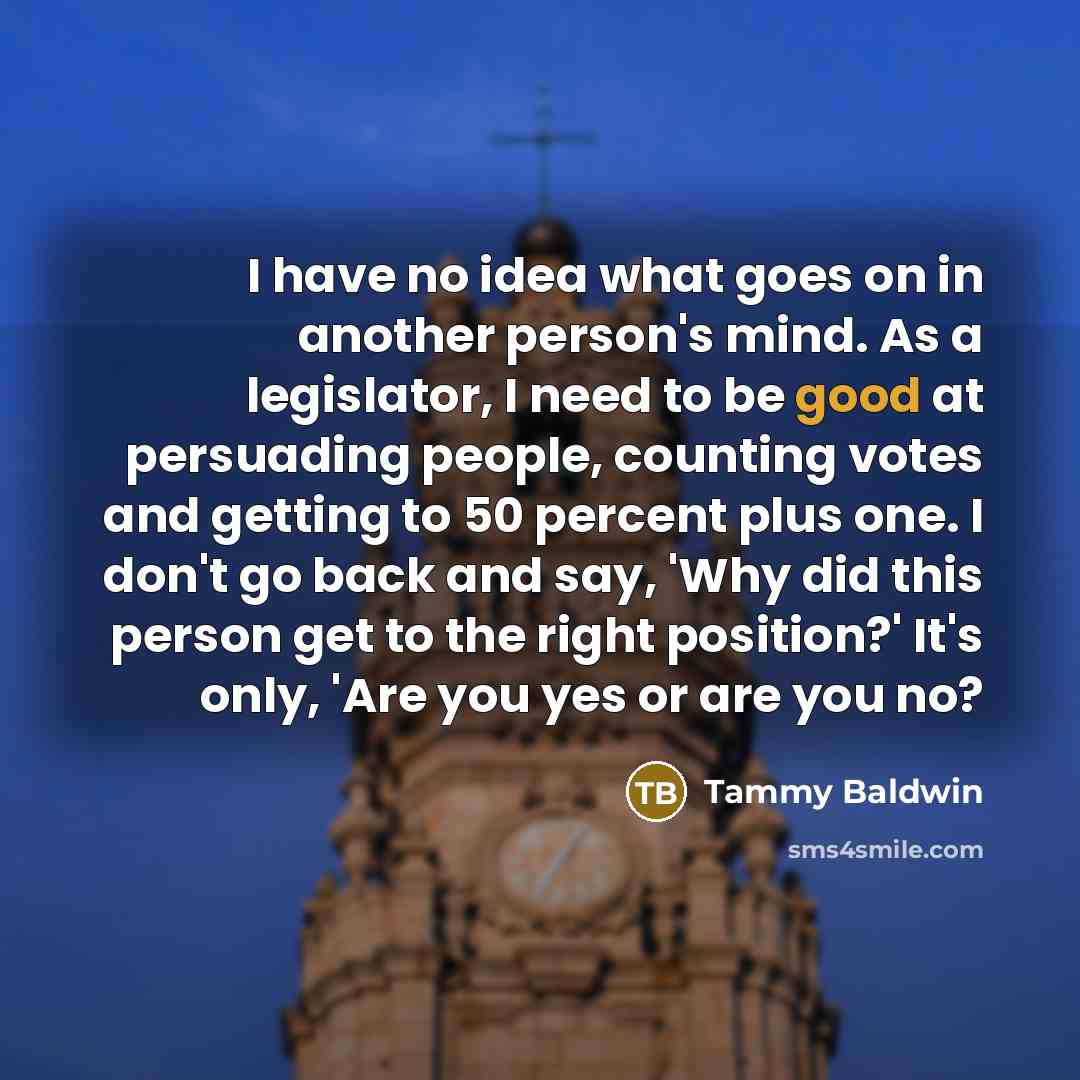 “I have no idea what goes on in another person's…” quote by Tammy Baldwin
