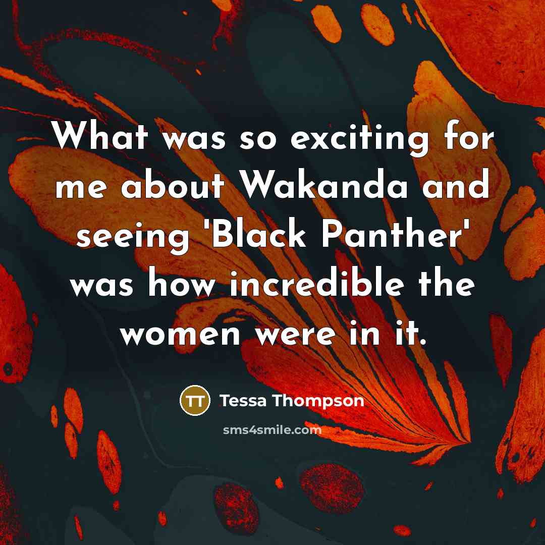 “What was so exciting for me about Wakanda and seeing…” quote by Tessa Thompson