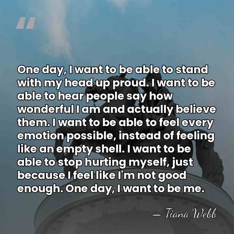 One day, I want to be able to stand with my head&hellip; - Tiana Webb