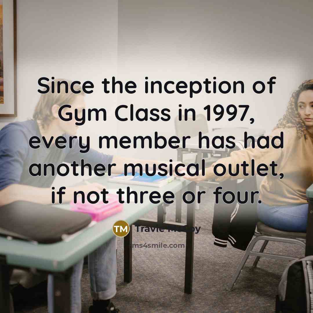 “Since the inception of Gym Class in 1997, every member…” quote by Travie McCoy
