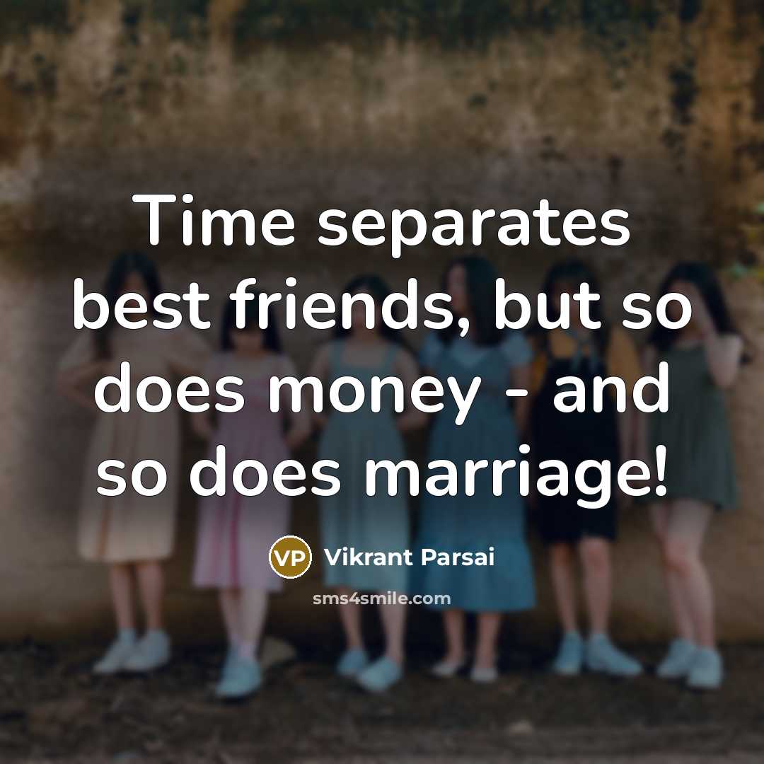 “Time separates best friends, but so does money - and…” quote by Vikrant Parsai