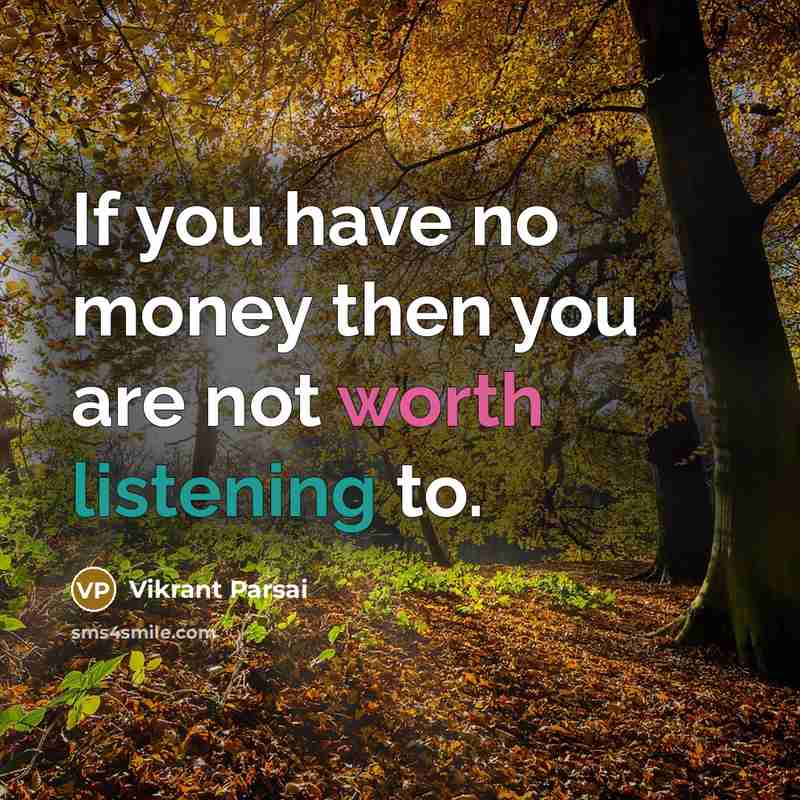“If you have no money then you are not worth…” quote by Vikrant Parsai