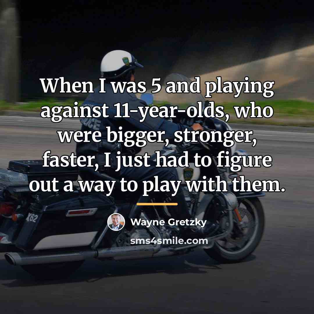 “When I was 5 and playing against 11-year-olds, who were…” quote by Wayne Gretzky