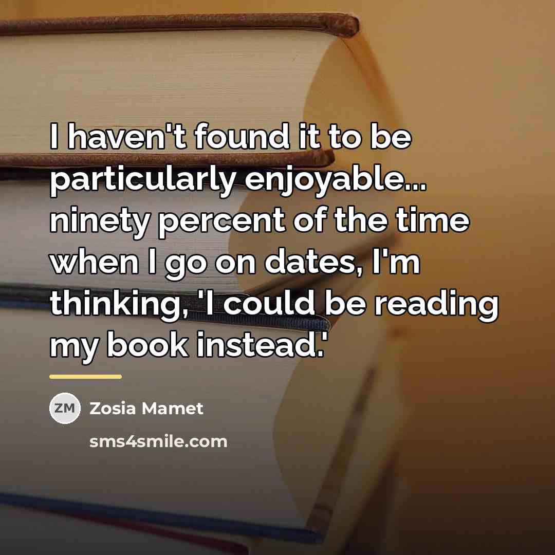 “I haven't found it to be particularly enjoyable... ninety percent…” quote by Zosia Mamet