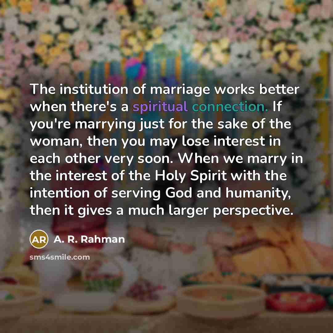 “The institution of marriage works better when there's a spiritual…” quote by A. R. Rahman