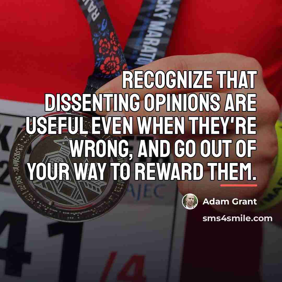 “Recognize that dissenting opinions are useful even when they're wrong,…” quote by Adam Grant