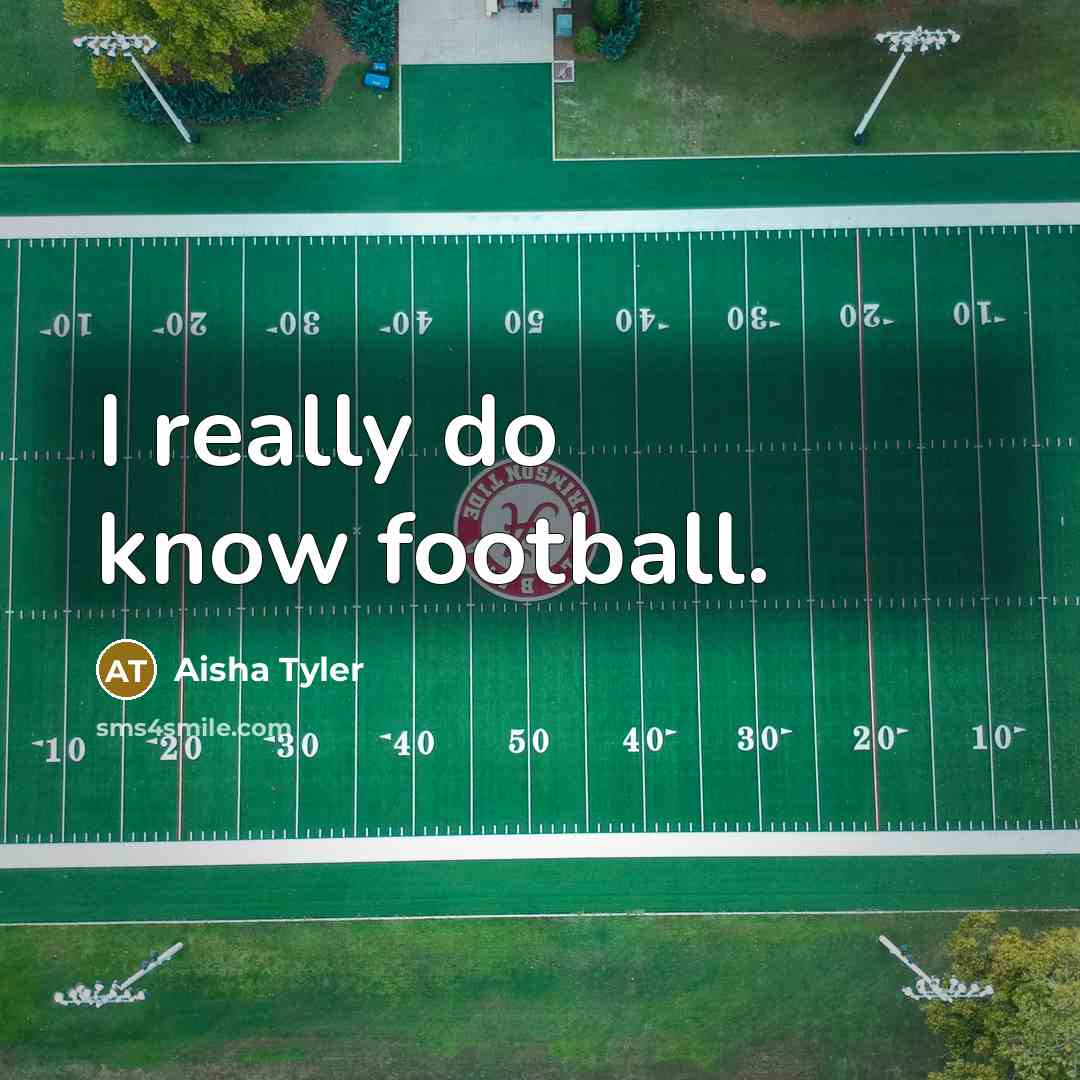 “I really do know football.…” quote by Aisha Tyler