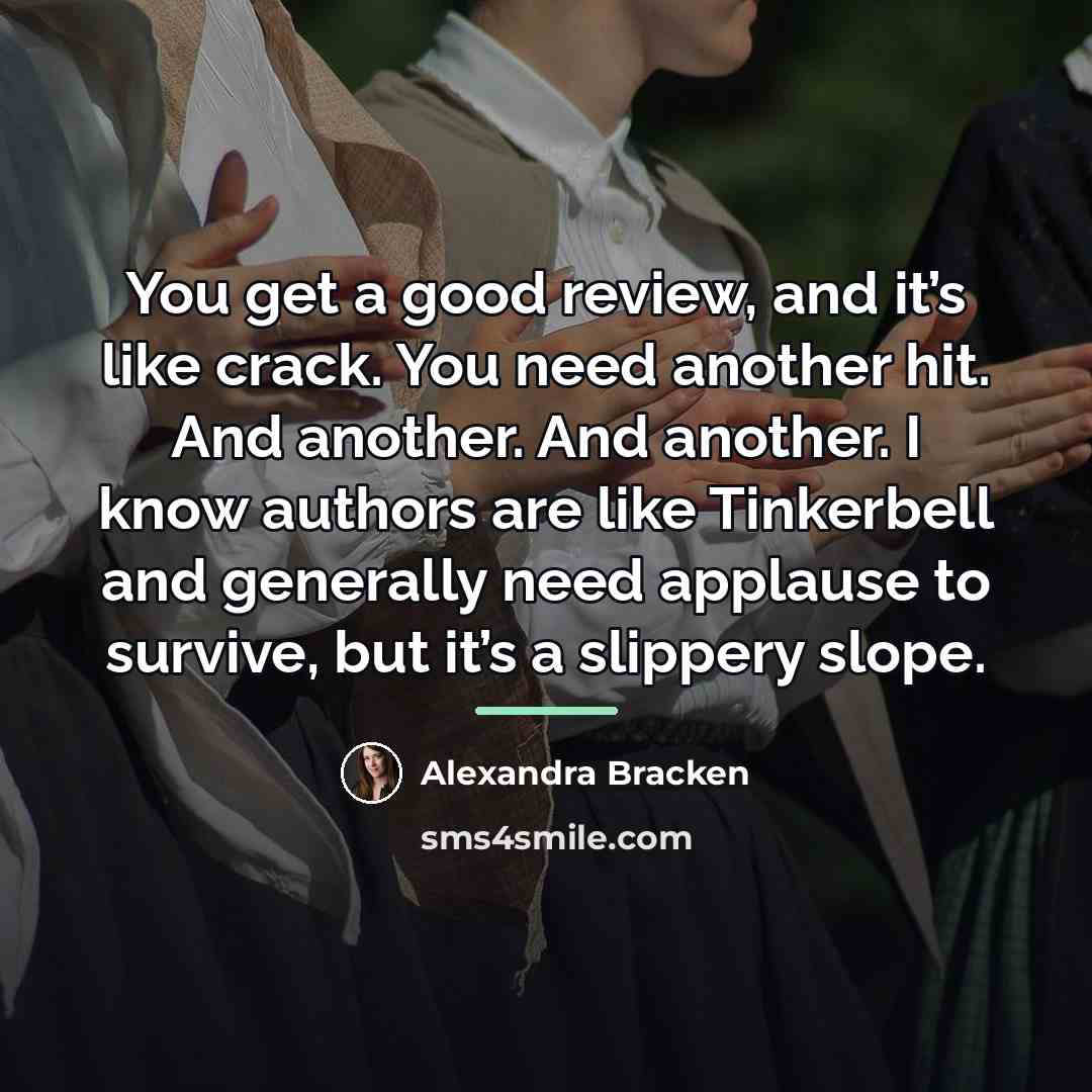 “You get a good review, and it’s like crack. You…” quote by Alexandra Bracken