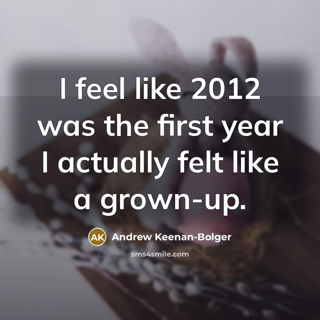 “I feel like 2012 was the first year I actually…” quote by Andrew Keenan-Bolger