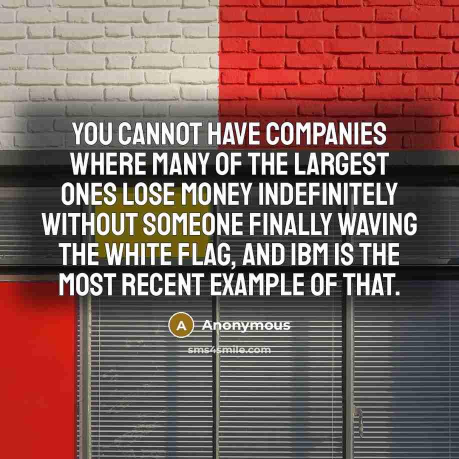 “You cannot have companies where many of the largest ones…” quote by Anonymous