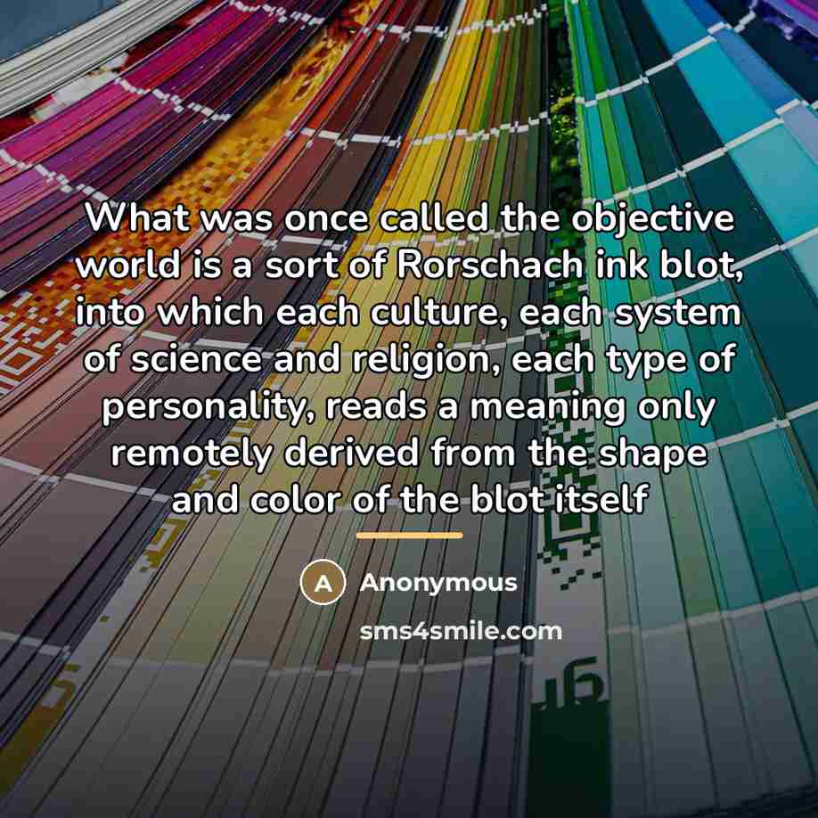 “What was once called the objective world is a sort…” quote by Anonymous