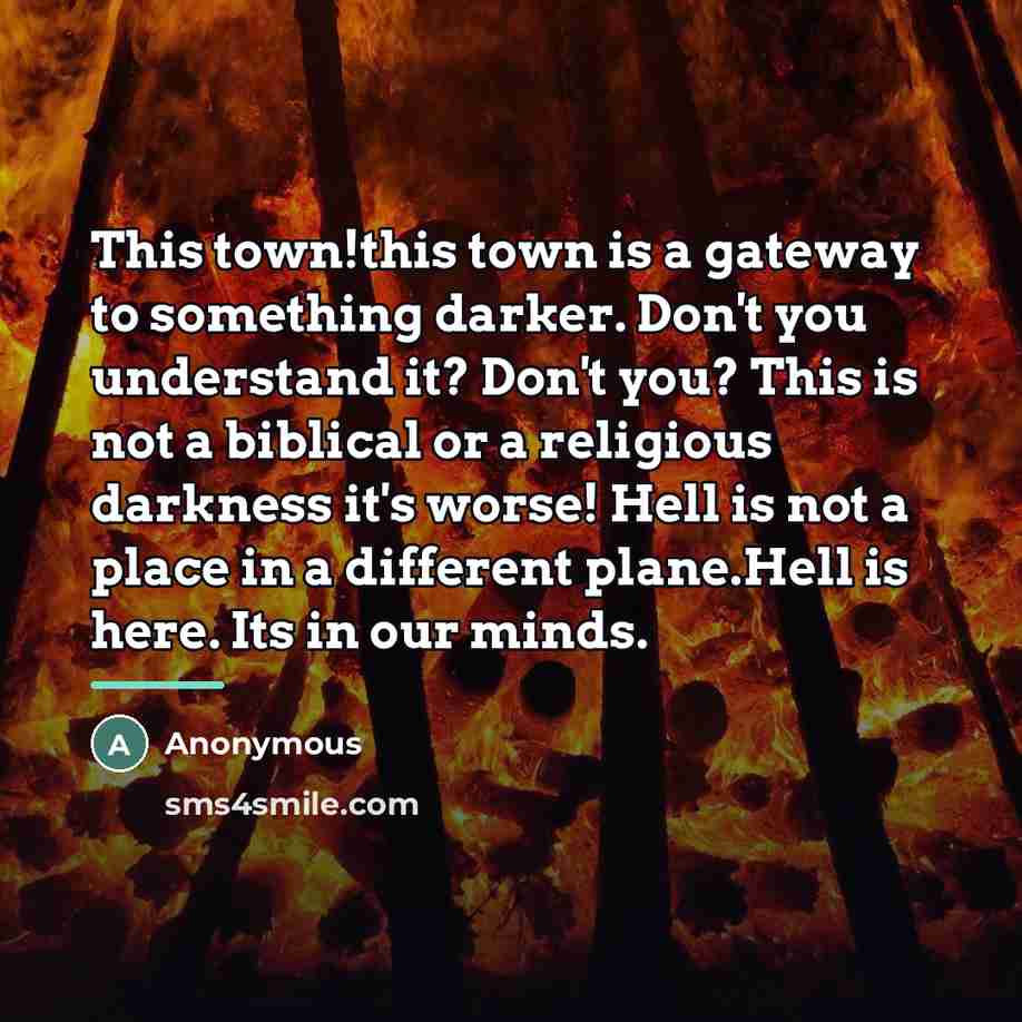 “This town!this town is a gateway to something darker. Don't…” quote by Anonymous