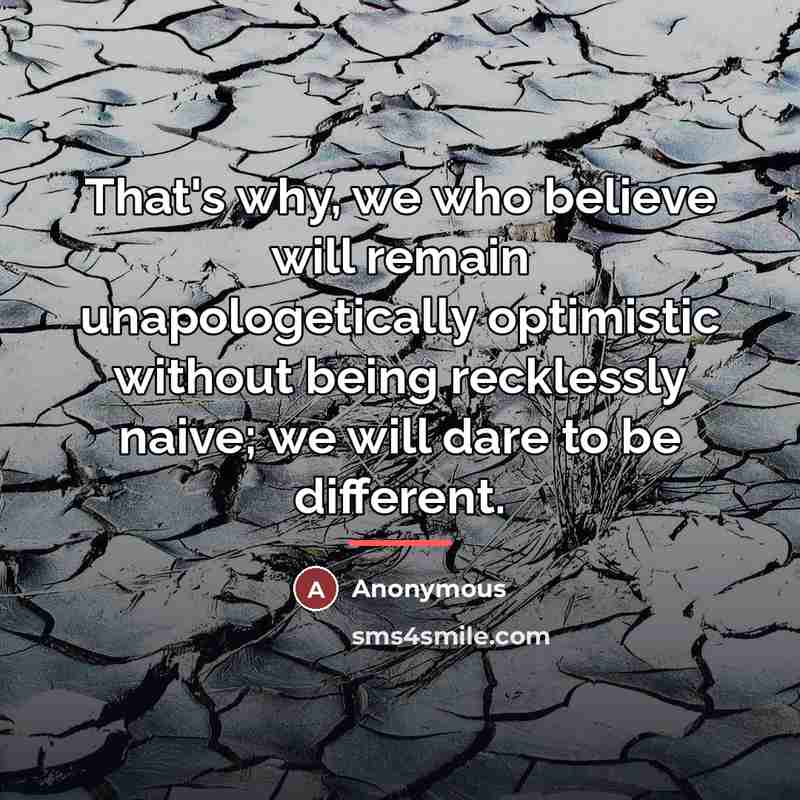 “That's why, we who believe will remain unapologetically optimistic without…” quote by Anonymous