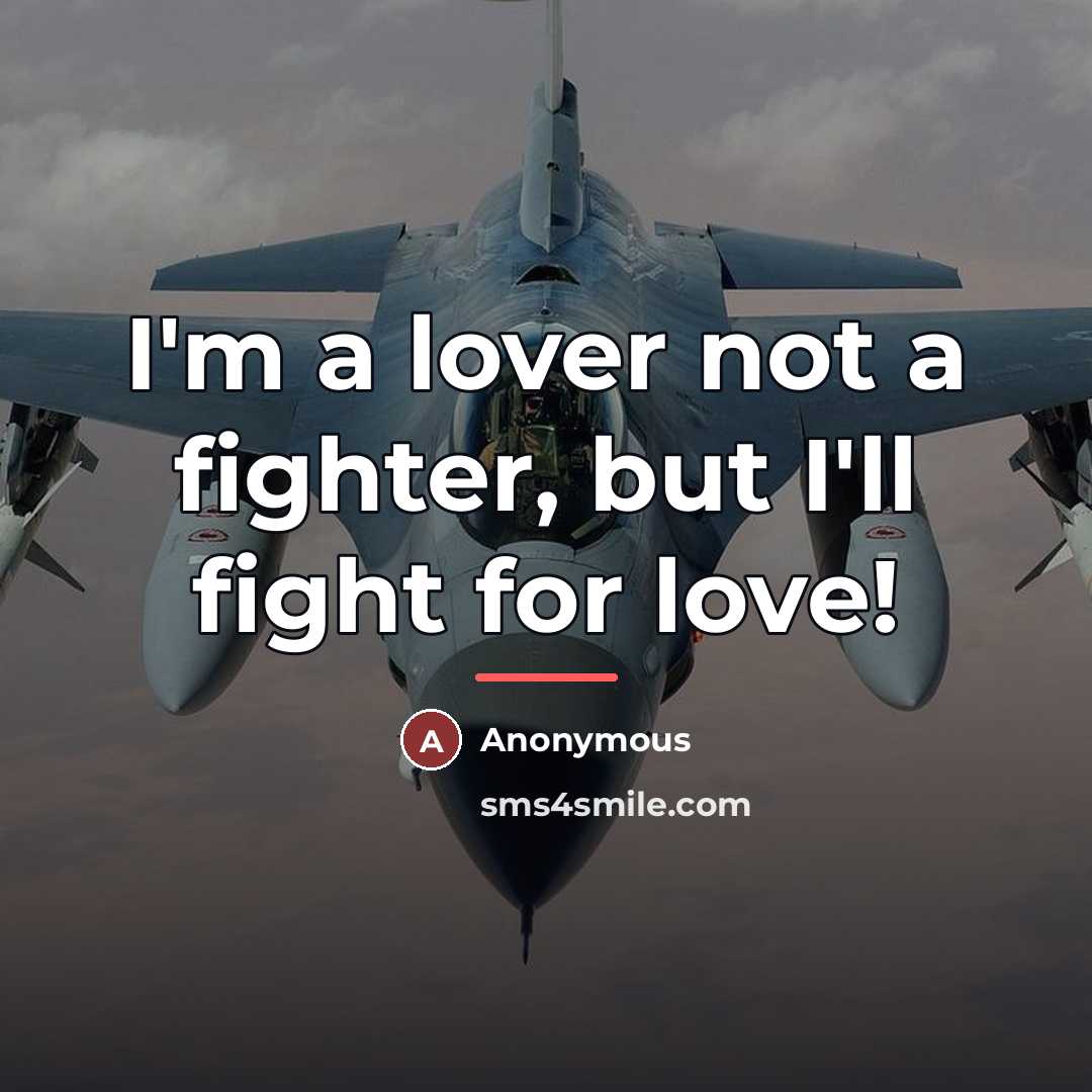 “I'm a lover not a fighter, but I'll fight for…” quote by Anonymous