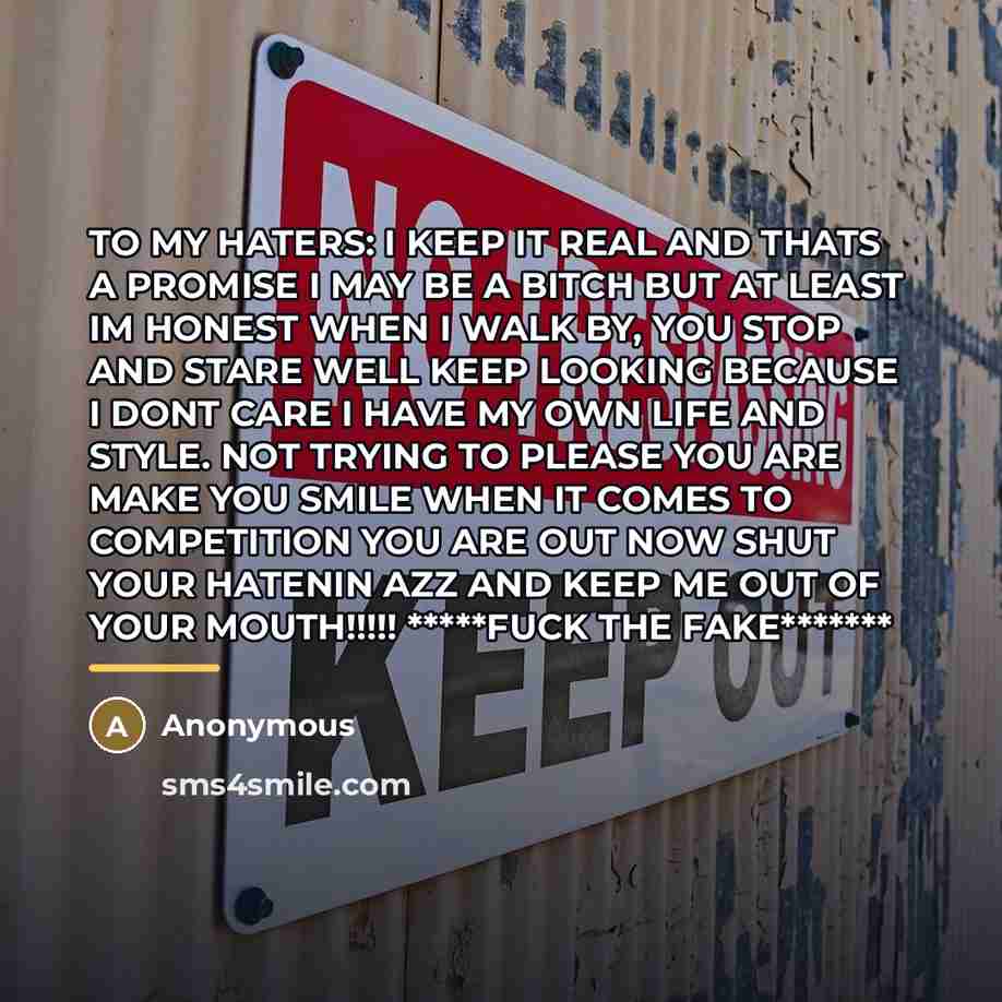 “TO MY HATERS: I KEEP IT REAL AND THATS A…” quote by Anonymous