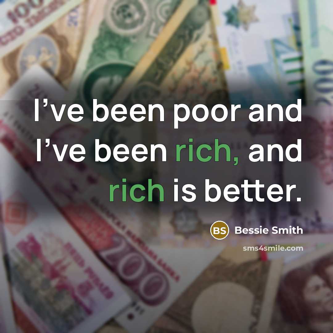 “I've been poor and I've been rich, and rich is…” quote by Bessie Smith