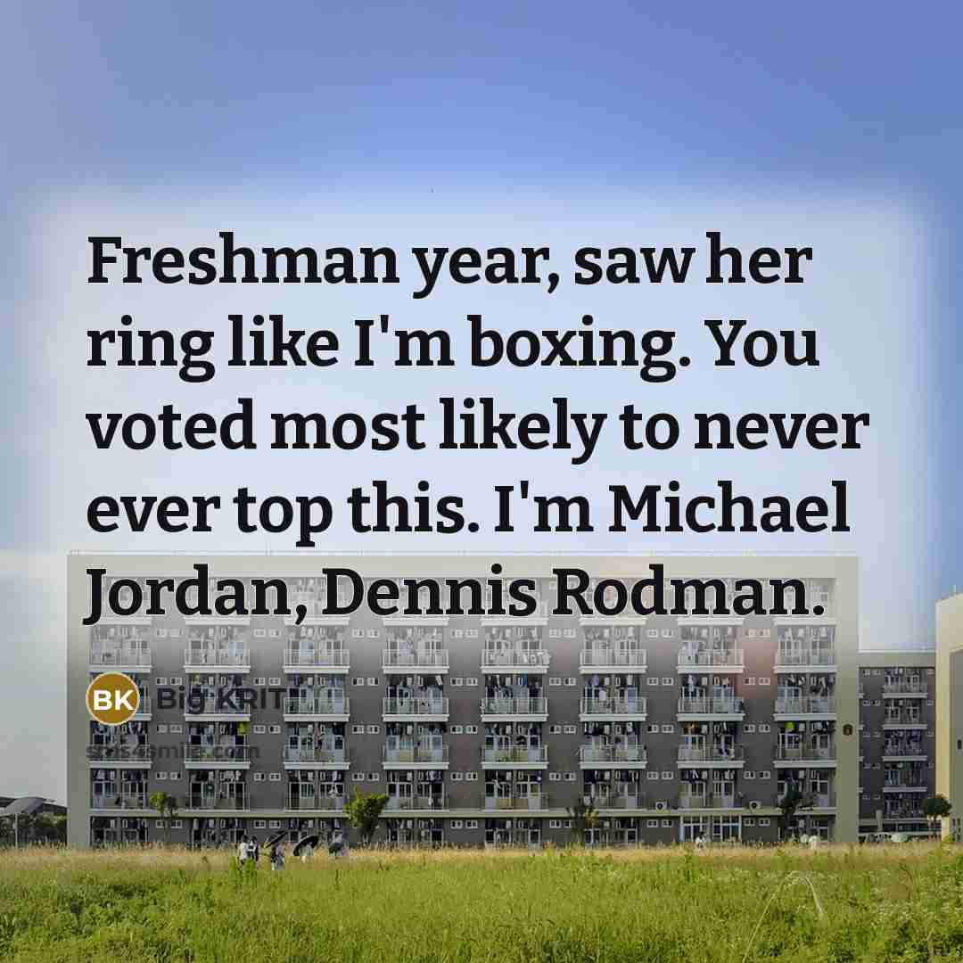 “Freshman year, saw her ring like I'm boxing. You voted…” quote by Big KRIT