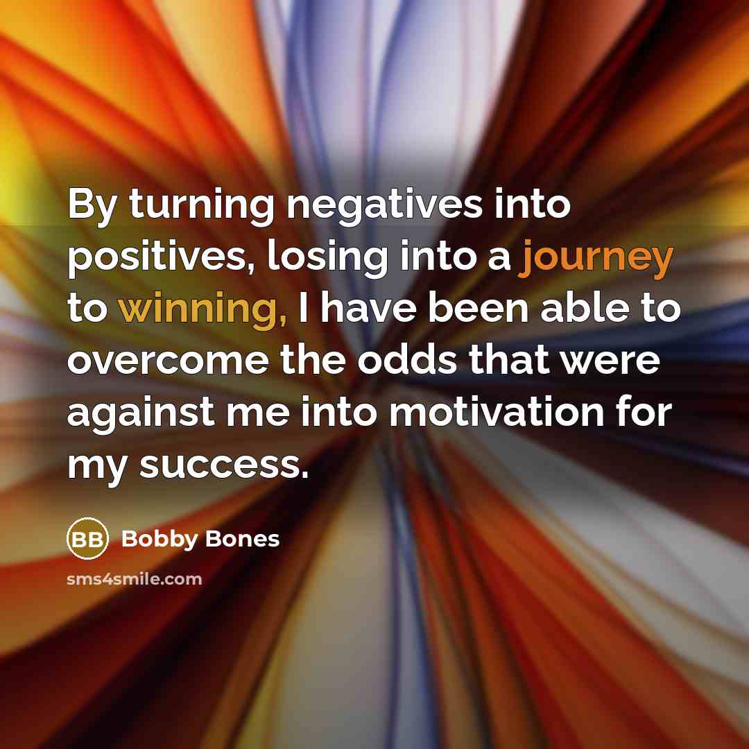 “By turning negatives into positives, losing into a journey to…” quote by Bobby Bones