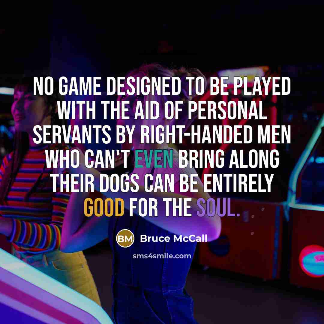 “No game designed to be played with the aid of…” quote by Bruce McCall