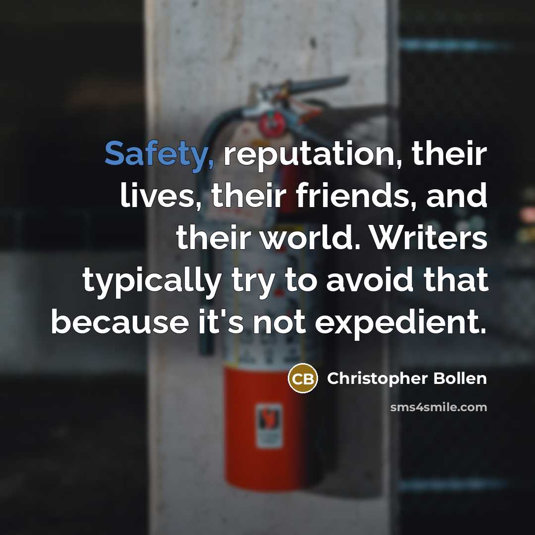 “Safety, reputation, their lives, their friends, and their world. Writers…” quote by Christopher Bollen