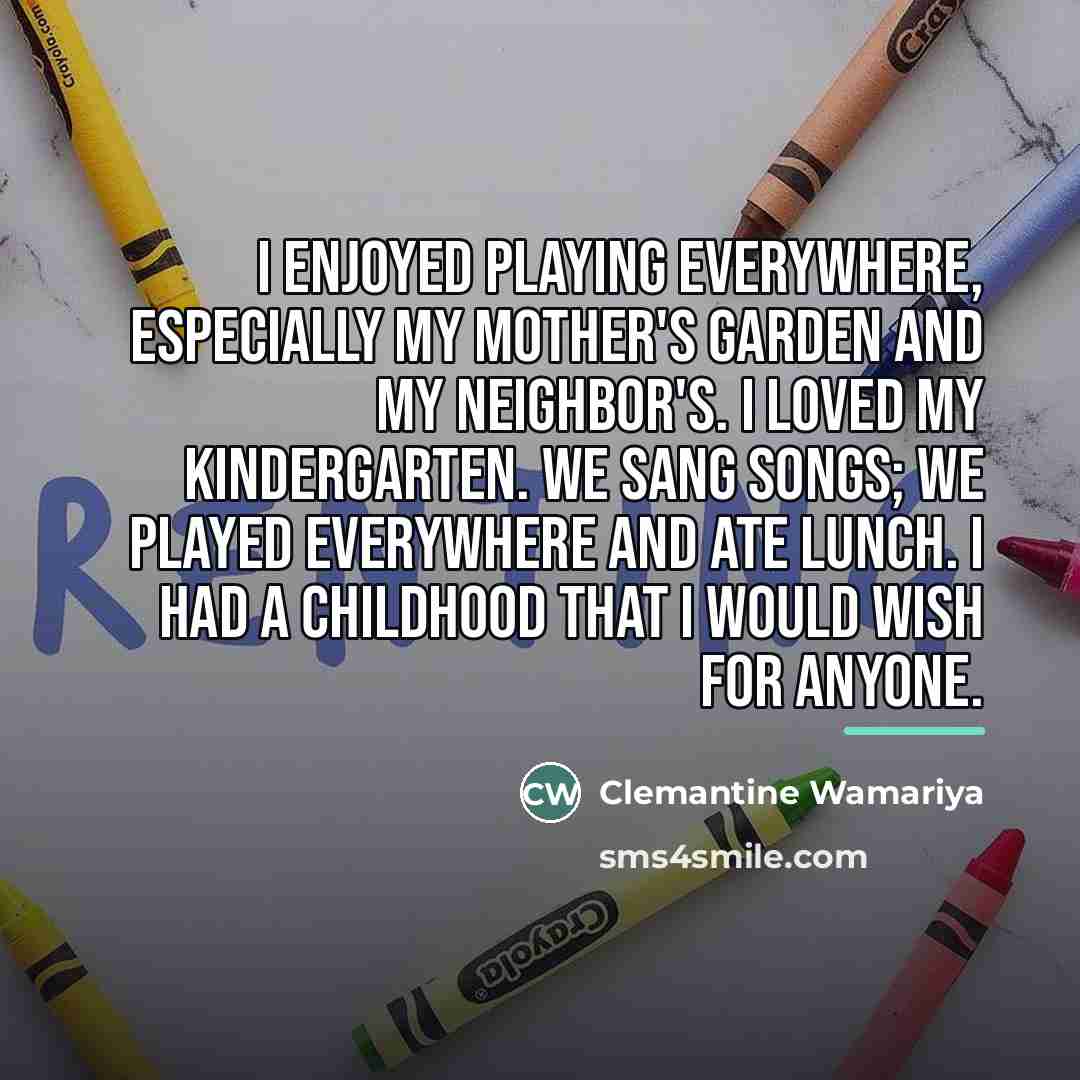 “I enjoyed playing everywhere, especially my mother's garden and my…” quote by Clemantine Wamariya