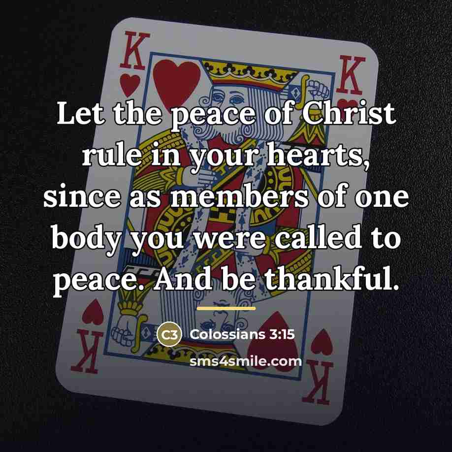 “Let the peace of Christ rule in your hearts, since…” quote by Colossians 3:15