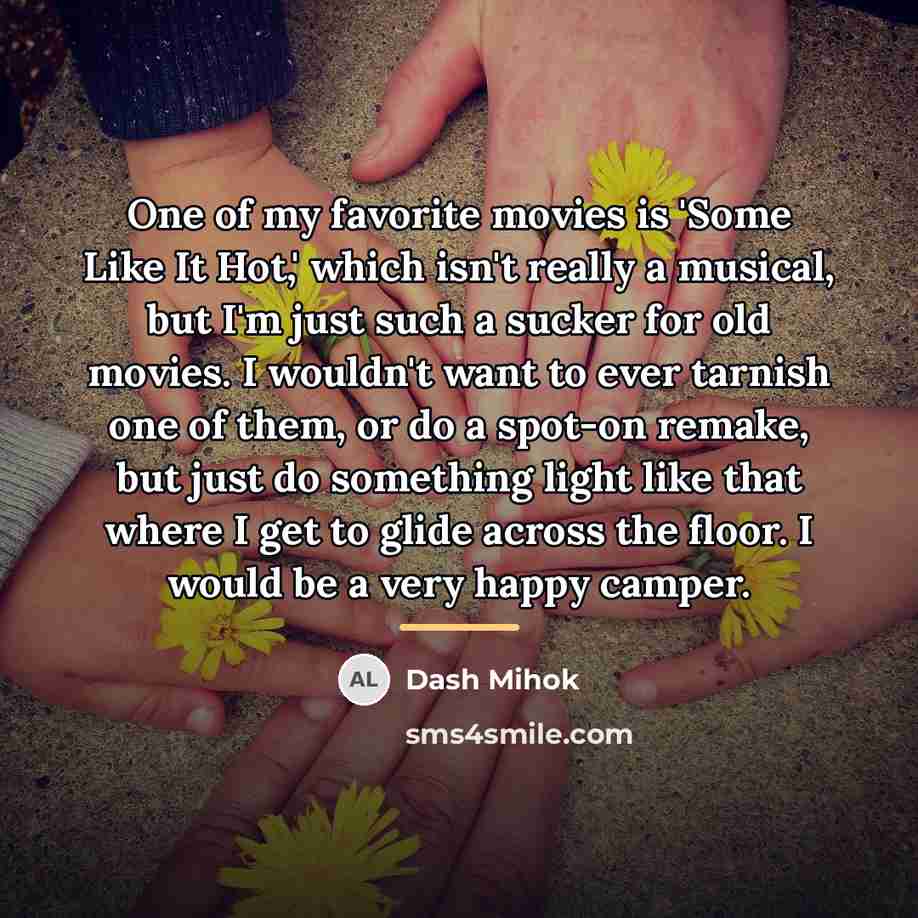 “One of my favorite movies is 'Some Like It Hot,'…” quote by Dash Mihok