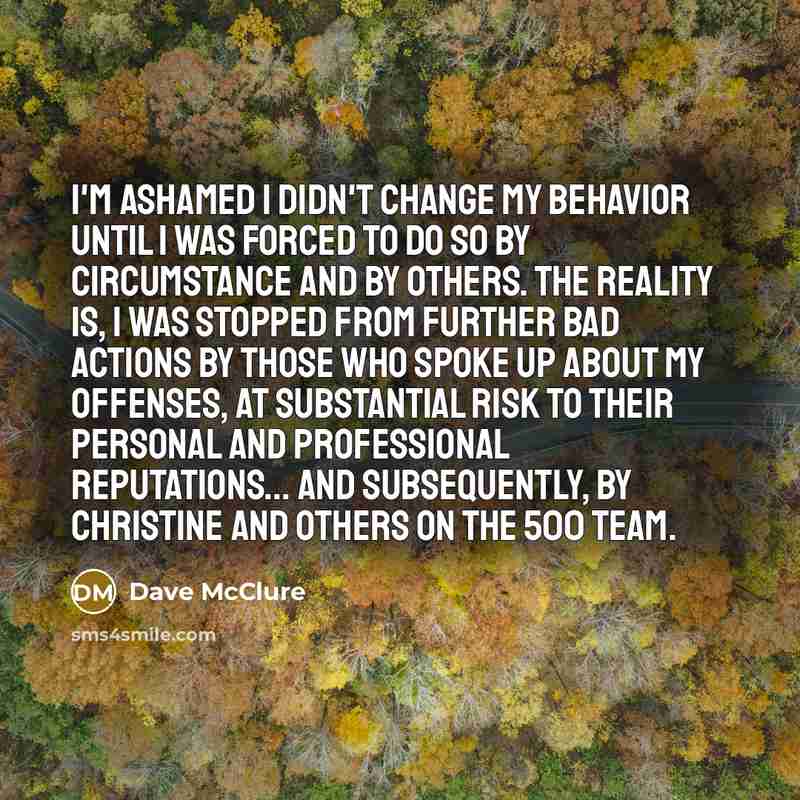 “I'm ashamed I didn't change my behavior until I was…” quote by Dave McClure