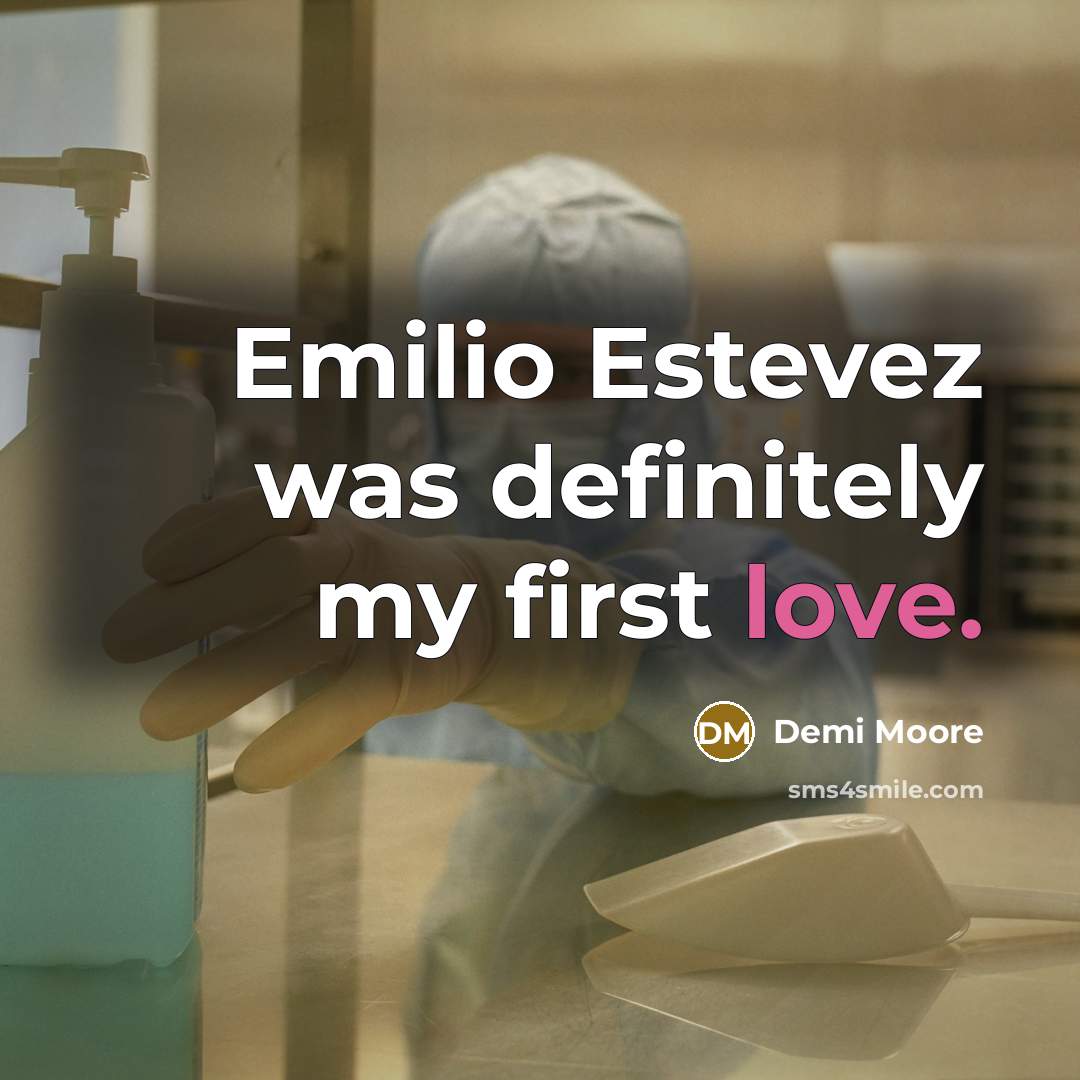 “Emilio Estevez was definitely my first love.…” quote by Demi Moore