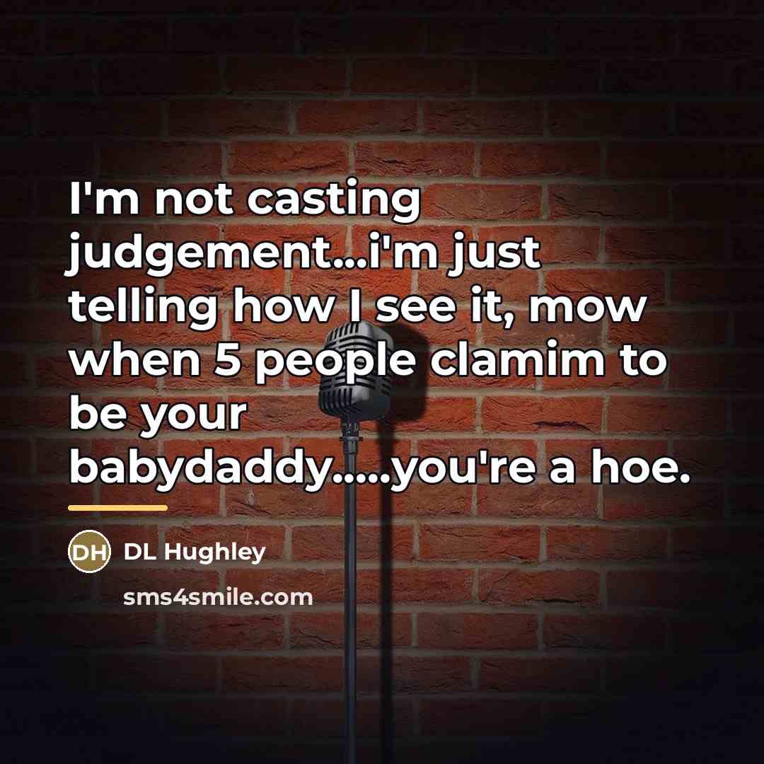 “I'm not casting judgement...i'm just telling how I see it,…” quote by DL Hughley