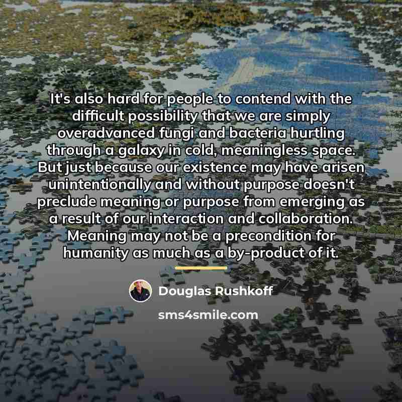 “It's also hard for people to contend with the difficult…” quote by Douglas Rushkoff