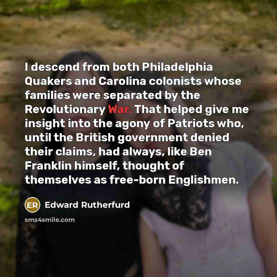 “I descend from both Philadelphia Quakers and Carolina colonists whose…” quote by Edward Rutherfurd
