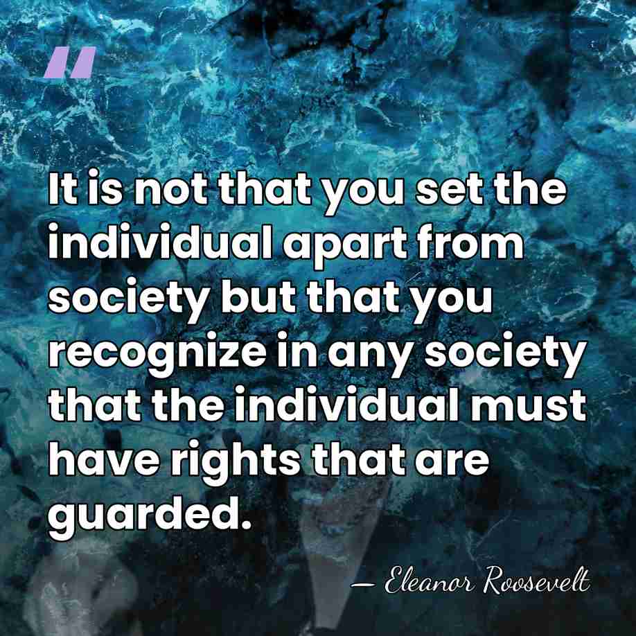 It is not that you set the individual apart from society but&hellip; - Eleanor Roosevelt